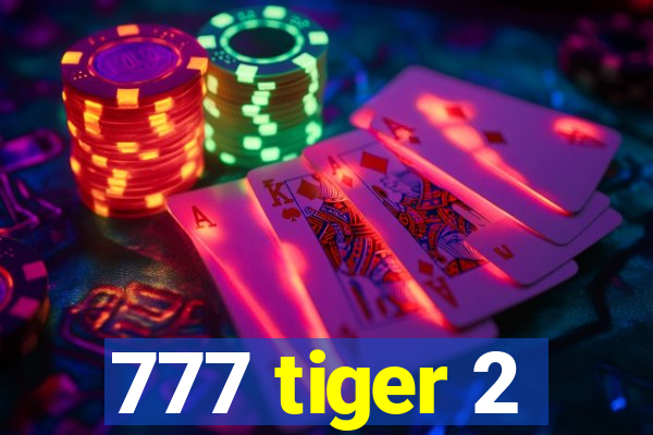777 tiger 2